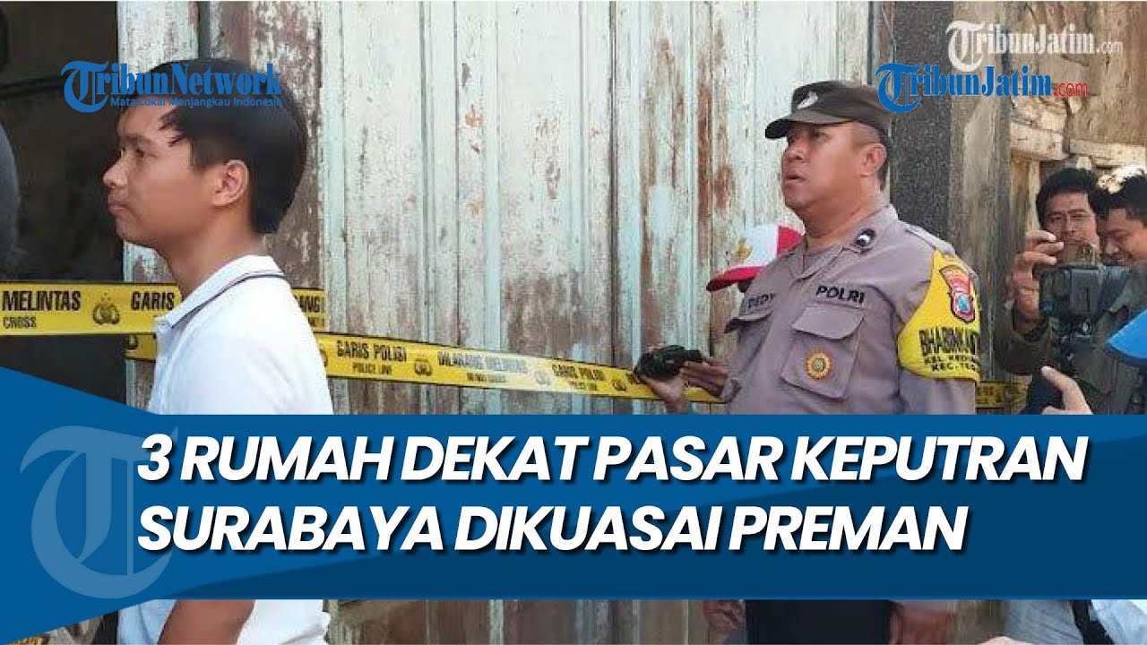 DISEGEL POLISI, 3 Rumah di Dekat Pasar Keputran Surabaya Dikuasai Preman