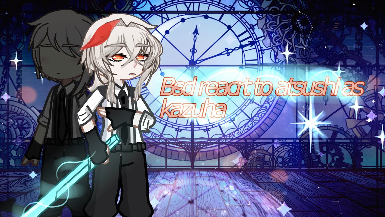 Bsd reacrt to atsushi as kazuha | bsd x Genshin impact |