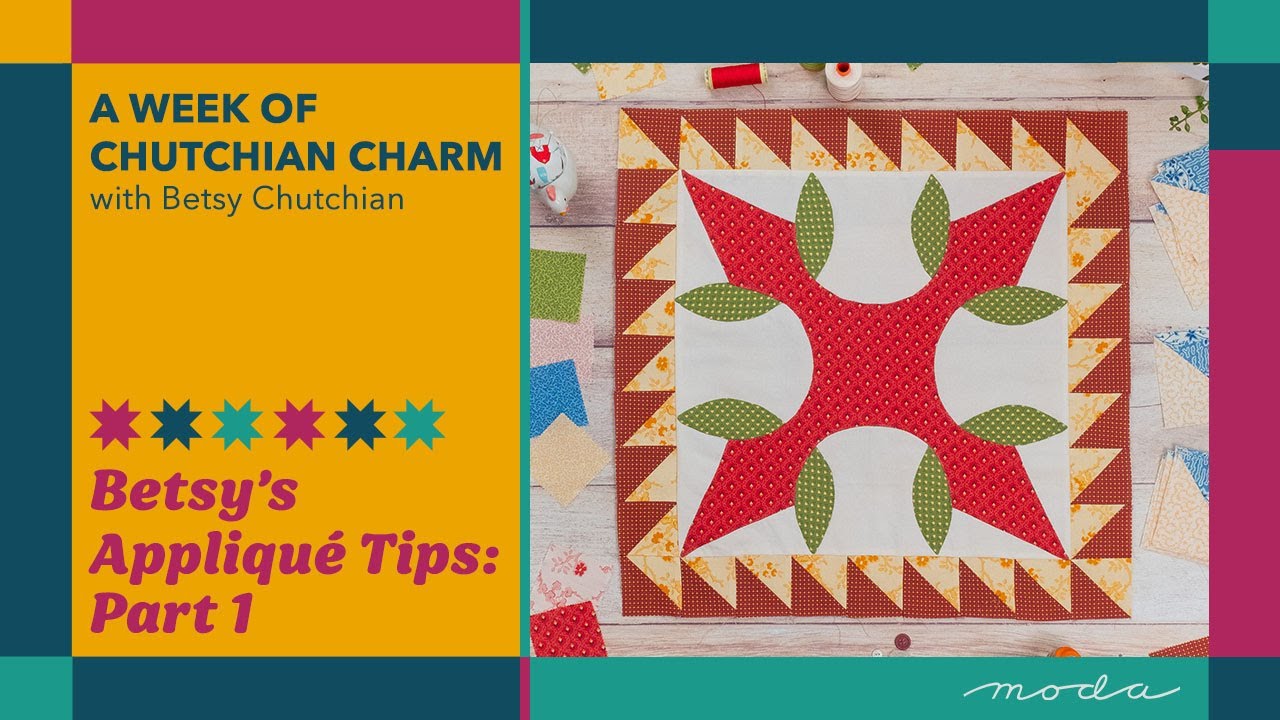 A Week of Chutchian Charm | Betsy’s Tips & Tricks: Starch Prep Appliqué