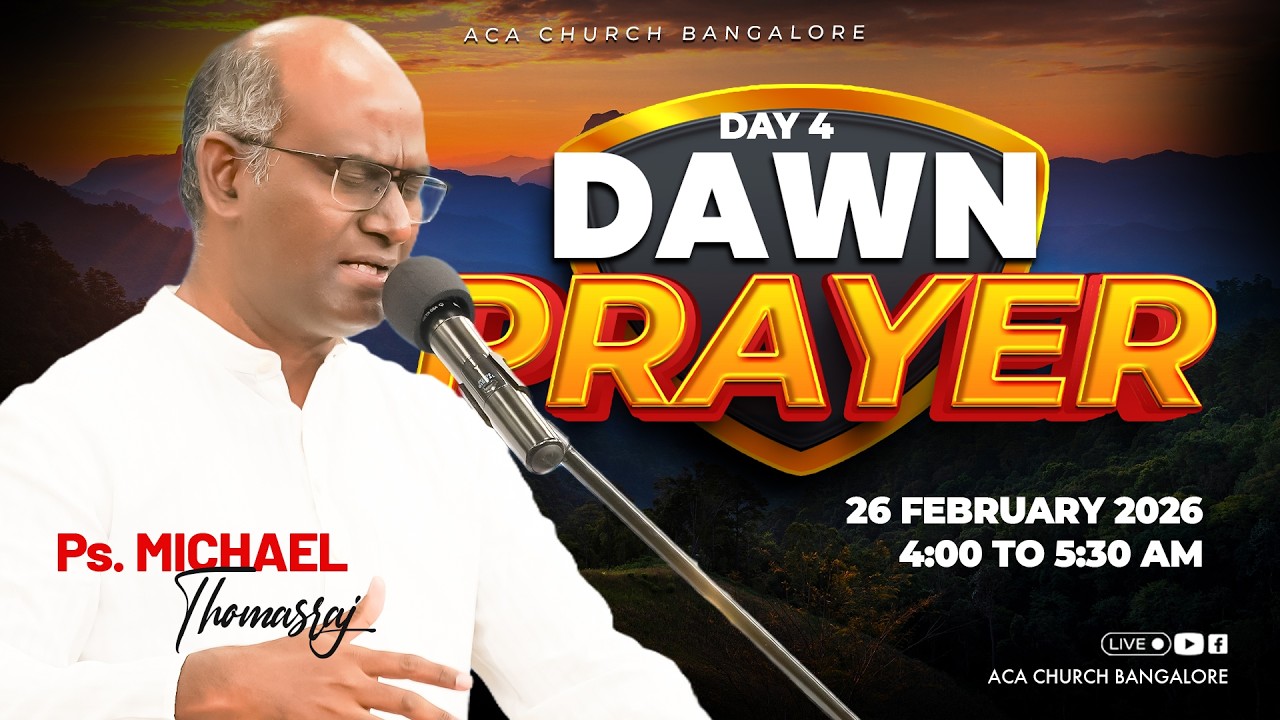 Dawn Prayer | Day 04 | 26th Feb | Ps. Michael Thomasraj @ACAChurchBangalore