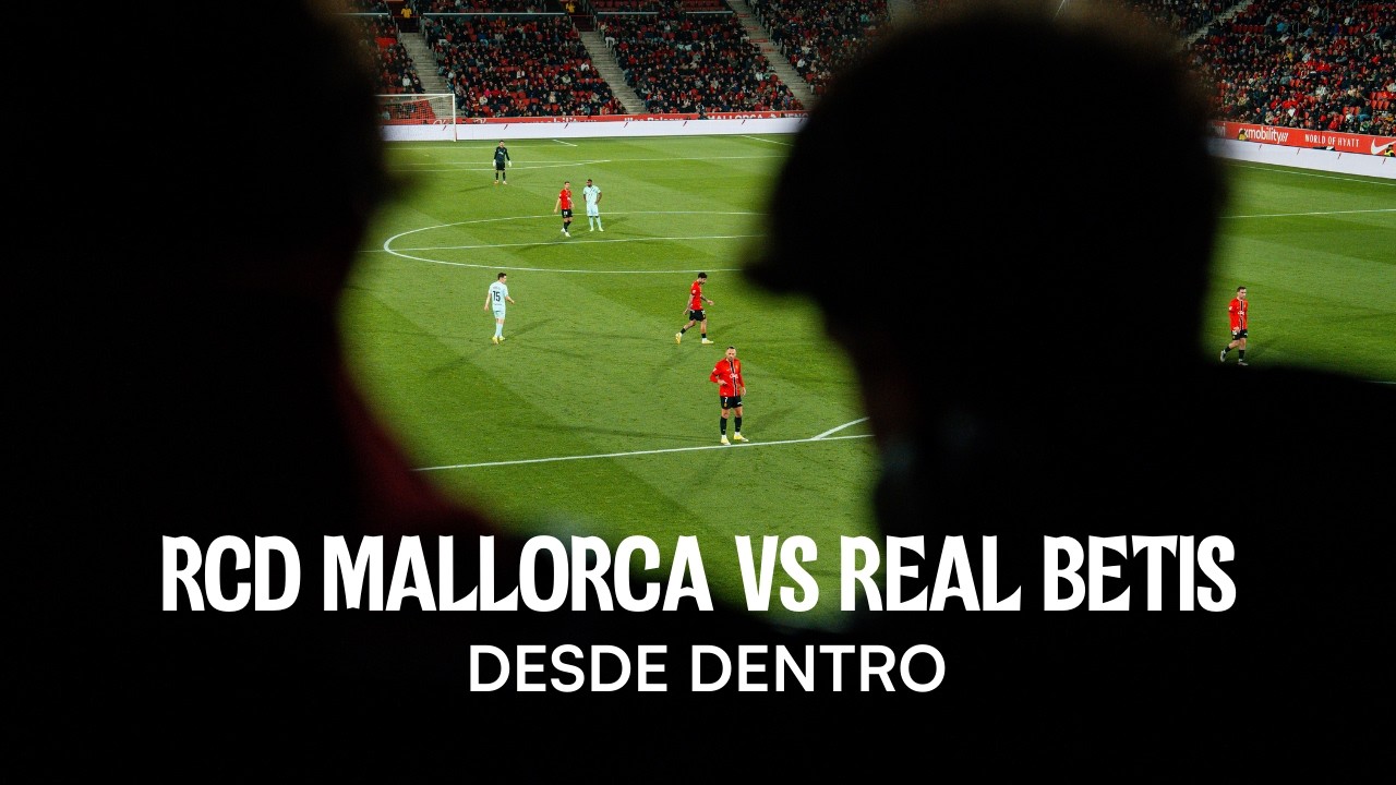 INSIDE | RCD Mallorca vs Real Betis