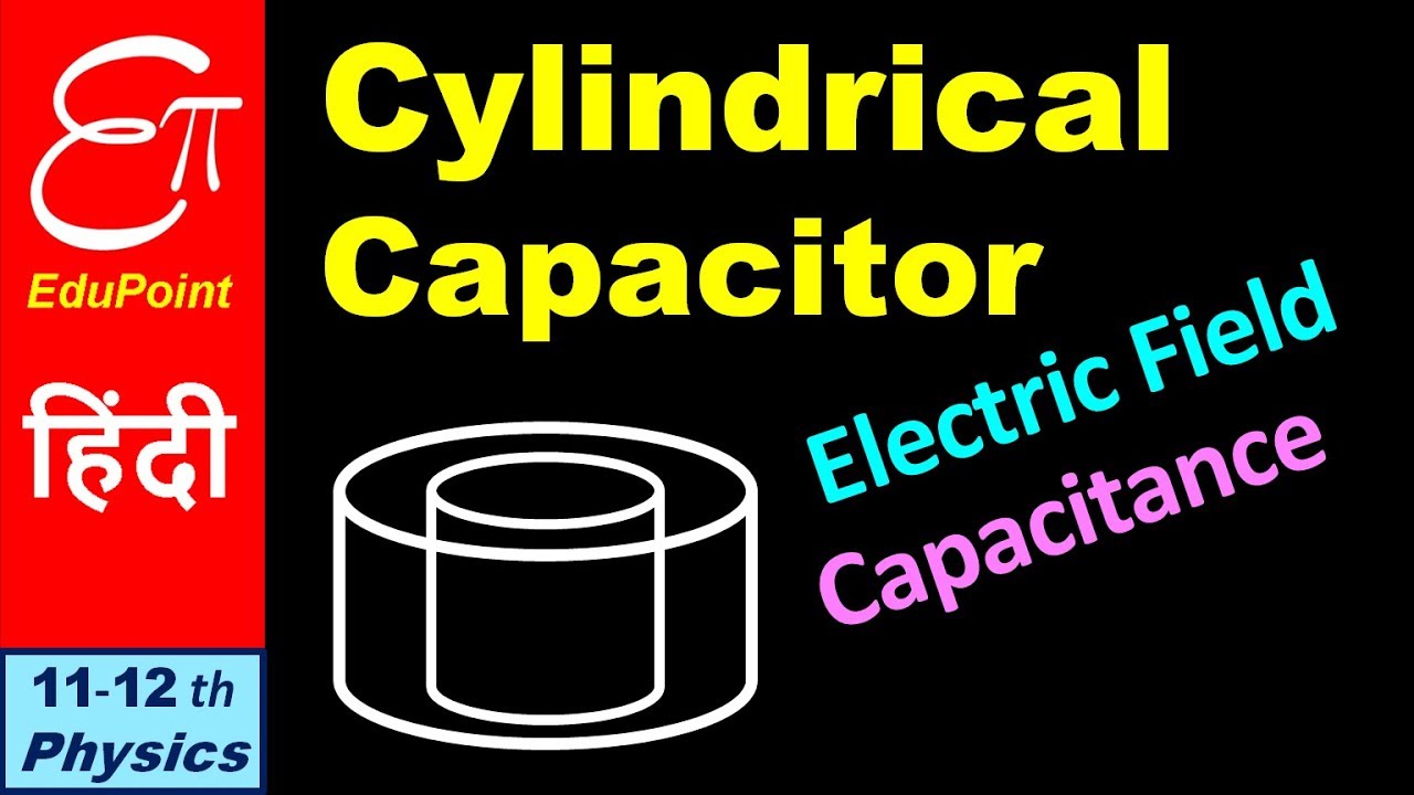 CYLINDRICAL CAPACITOR || in HINDI