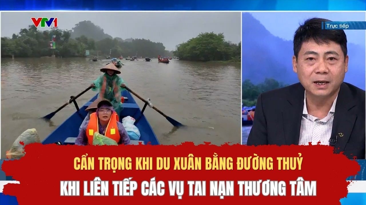 Liên tiếp các vụ tai nạn đường thuỷ thương tâm - Cần cẩn trọng khi du xuân