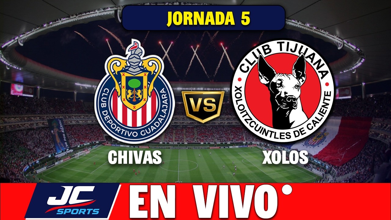 🔴 CHIVAS VS XOLOS EN VIVO 🎤 NARRACI&Oacute;N | Liga MX 🏆 JC Sports