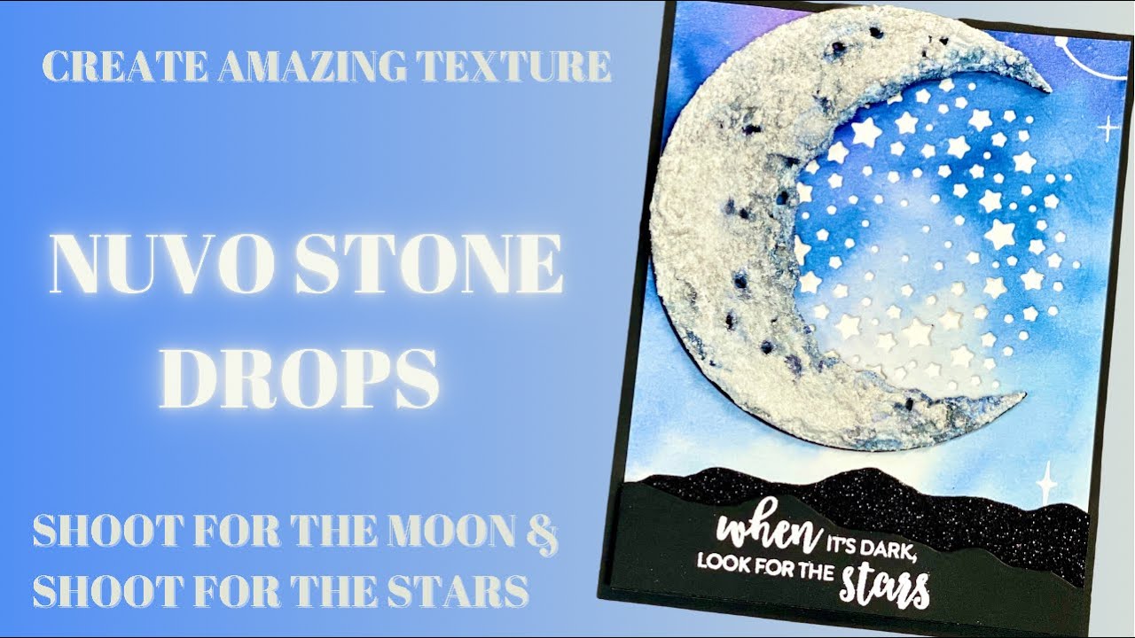Create AMAZING Texture with Nuvo Stone Drops - Shoot For The Moon AND Stars Stamp Club