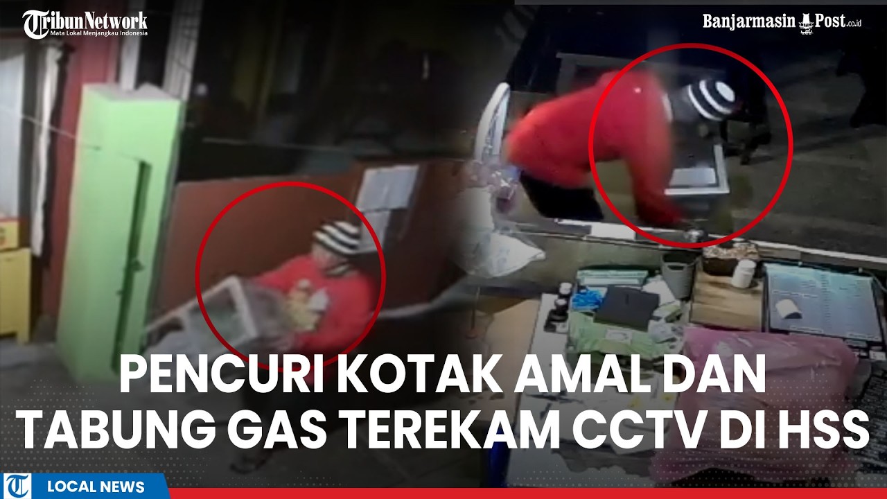 Detik-detik Pencuri Kotak Amal dan Tabung Gas Terekam CCTV Beraksi di Kandangan HSS saat Sahur!