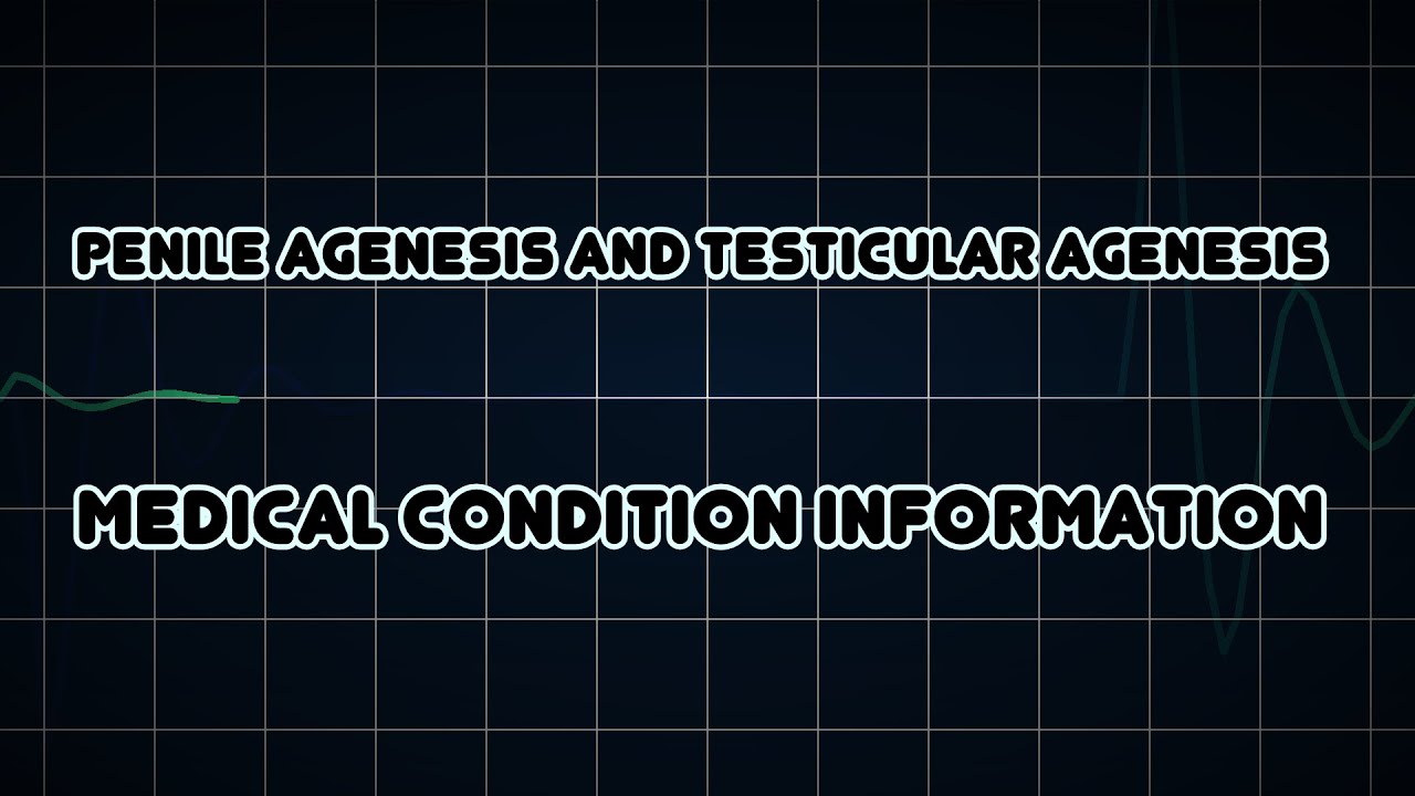 Penile agenesis and testicular agenesis (Medical Condition)