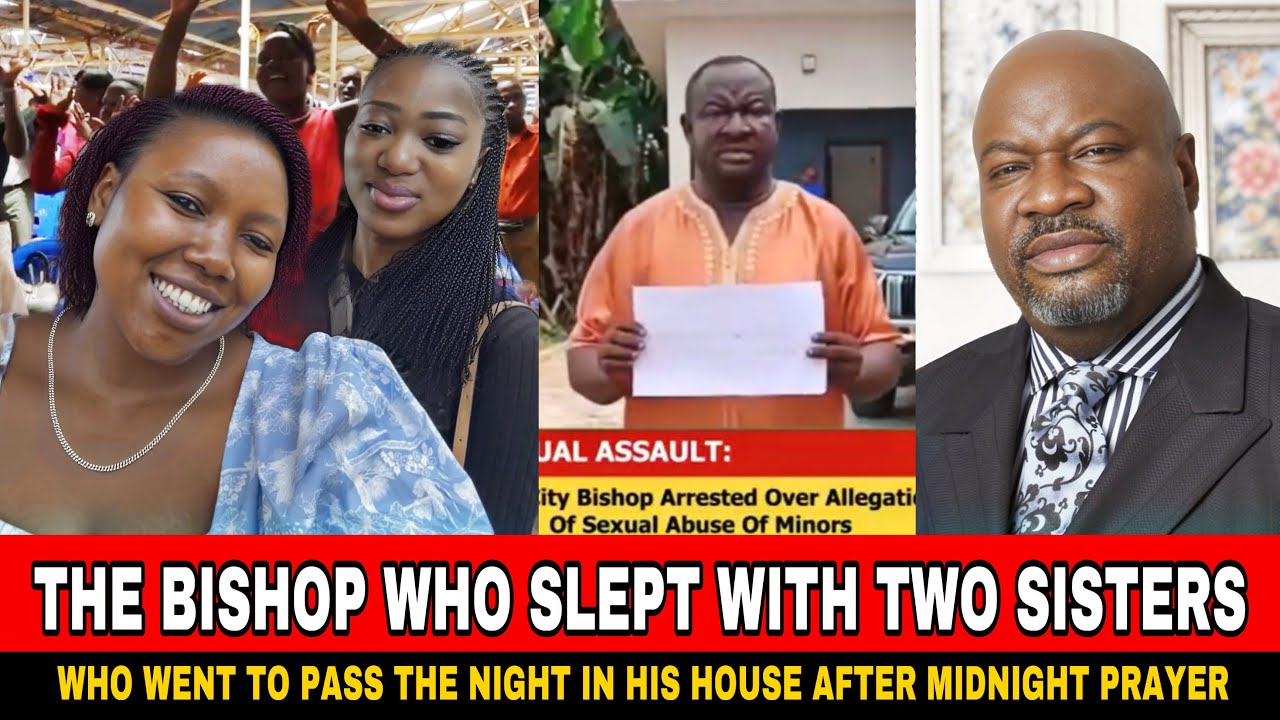How A Bishop Forced Himself On Two Sisters Who Went For All Night Prayers 