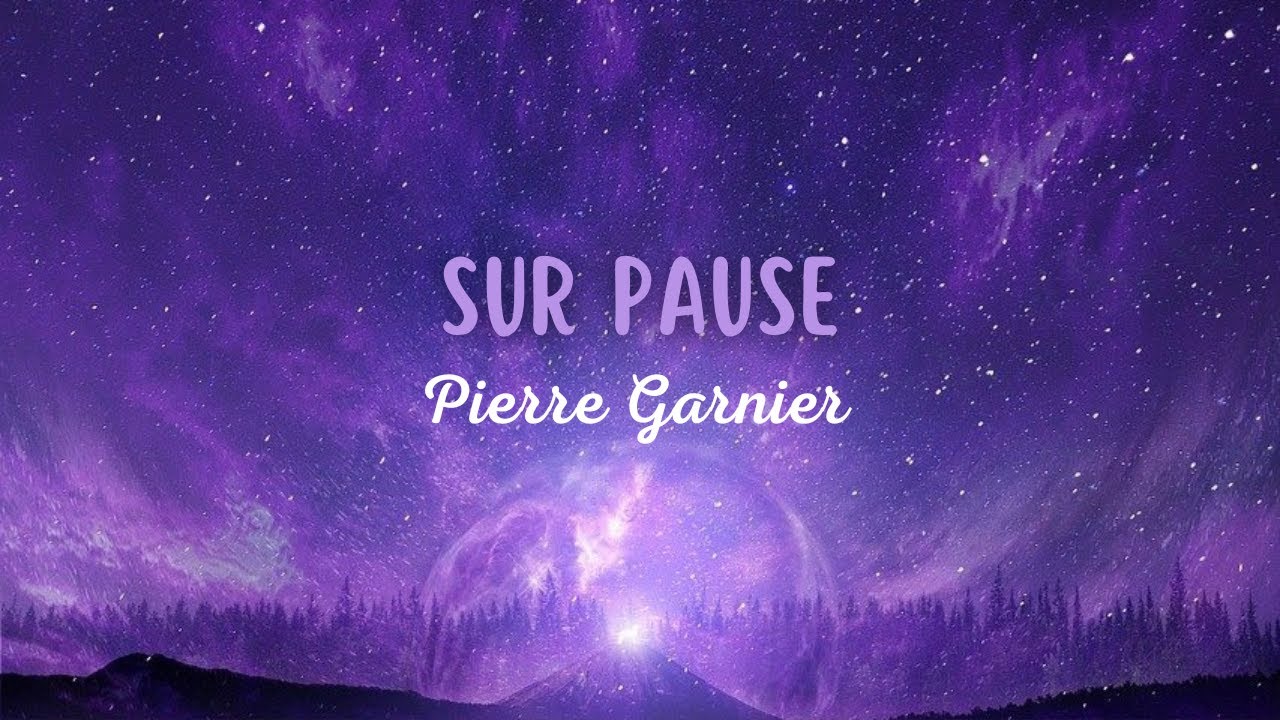 Pierre Garnier - Sur Pause (Paroles)