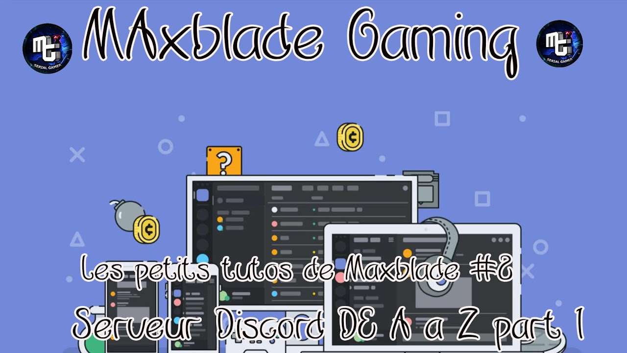 Les petits tutos de Maxblade #2 :Un serveur discord de A a Z partie 1 /présentation et rôles de base
