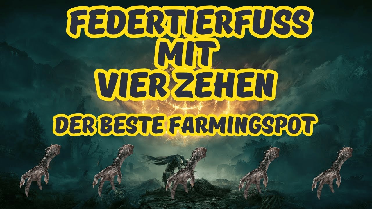 Elden Ring Federtierfuß mit vier Zehen | Bester Farmingspot | Elden Ring mehr runen farmen