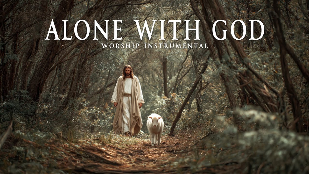 ALONE WITH GOD - Soaking worship instrumental - Prayer, Devotional and Bible Study