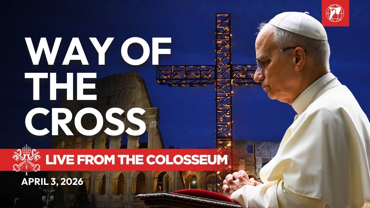LIVE | Pope Leo XIV&rsquo;s Way of the Cross at the Colosseum | Good Friday | April 3, 2026