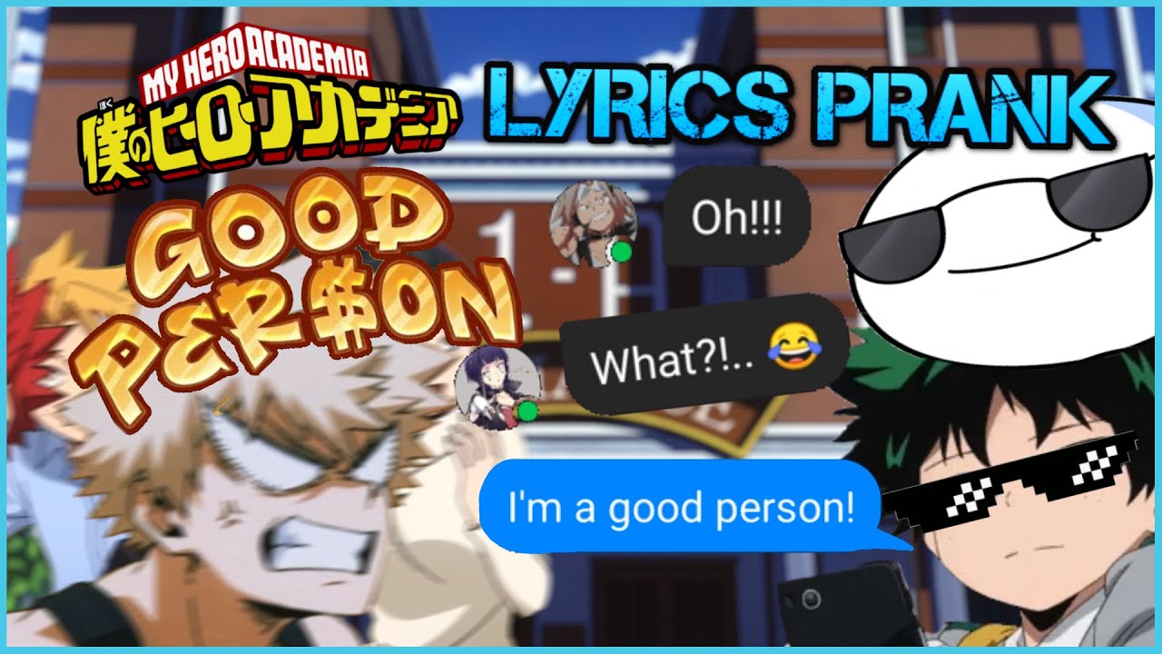 My Hero Academia Lyrics Prank | Good Person - TheOdd1sOut - BNHA Texts - MHA Texts