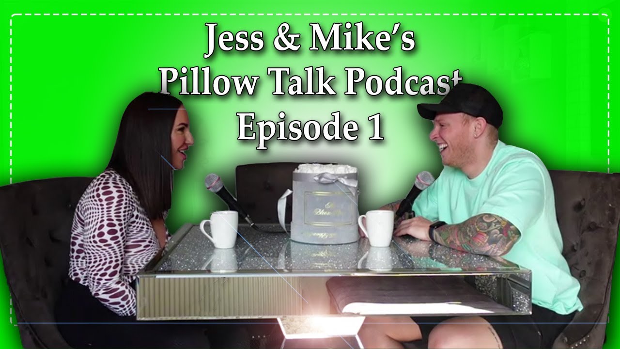Our JUICY Relationship History! Jess & Mike's PILLOW TALK PODCAST