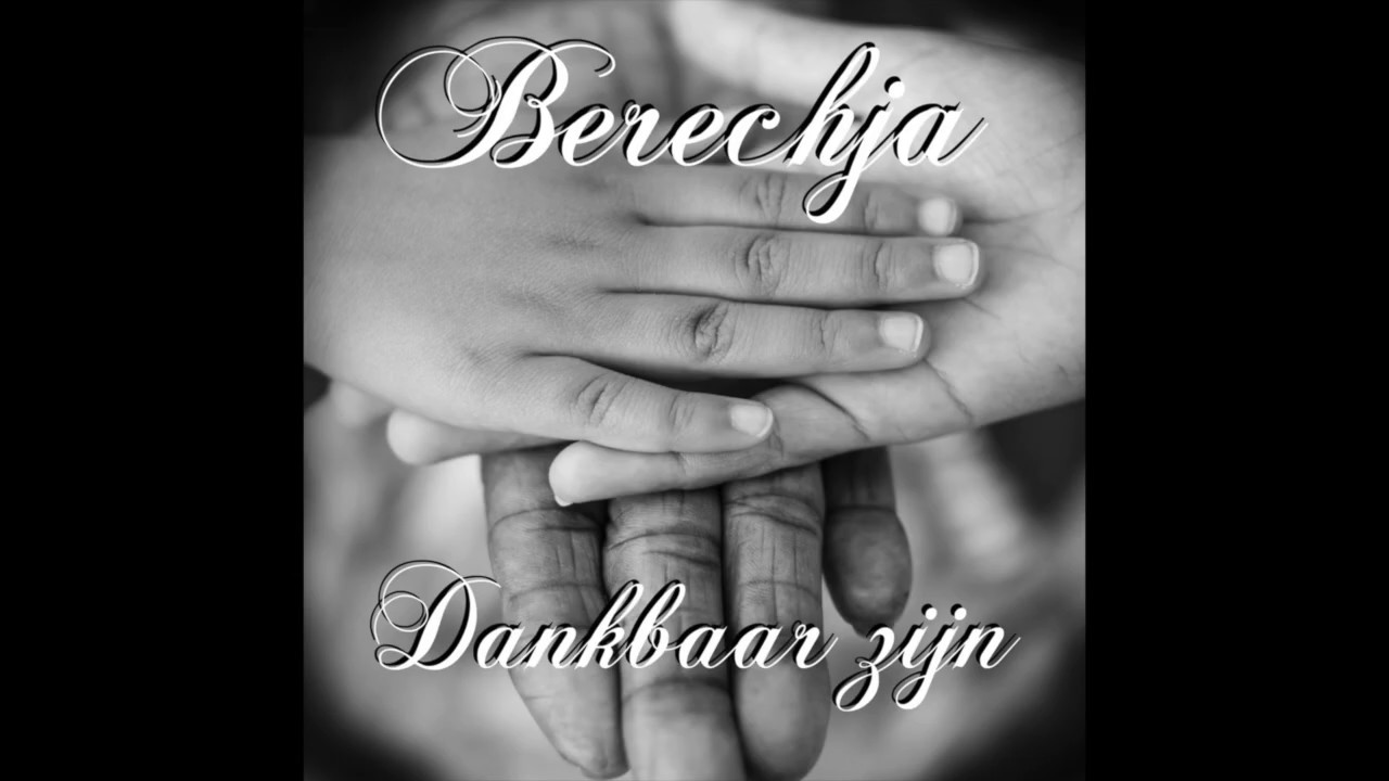 Dankbaar zijn - Berechja