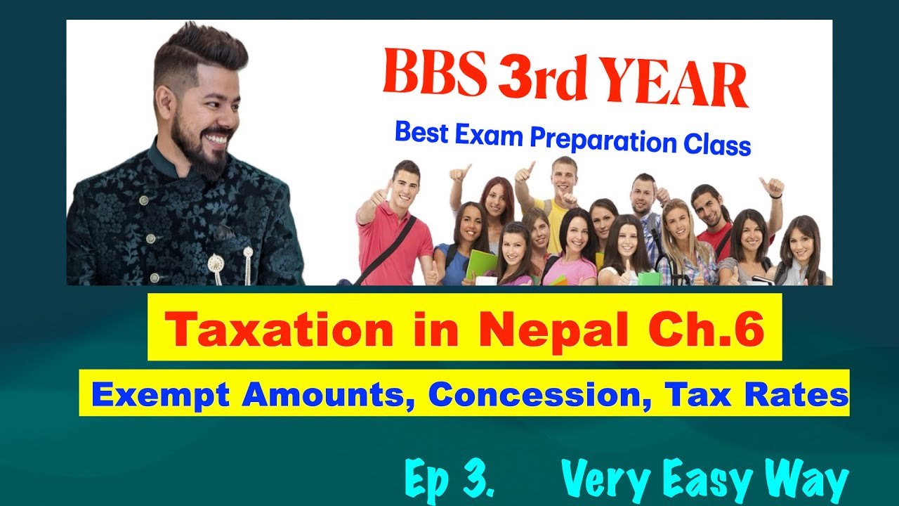 Exempt Amounts, Concession, Tax Rates !! Ep 3 !! Ch 6 !! Taxation in Nepal !! BBS 3rd Year !!Arjun