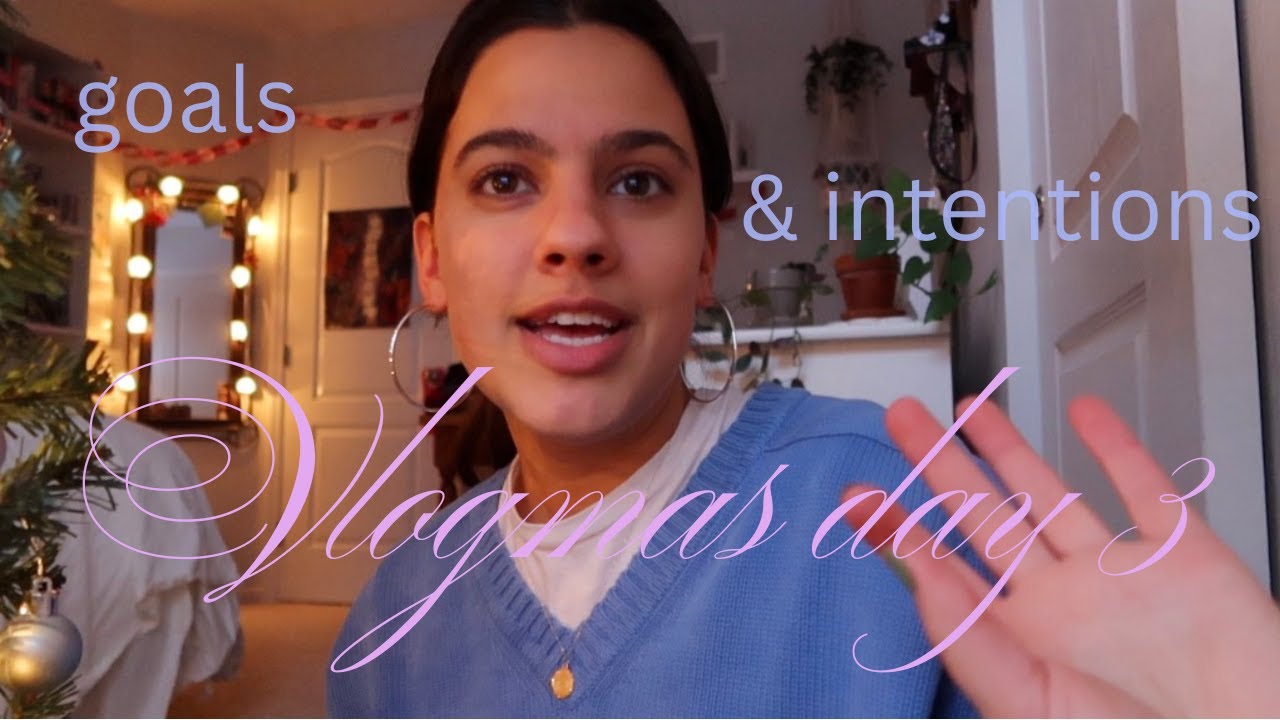 december goals + intentions: vlogmas day 3