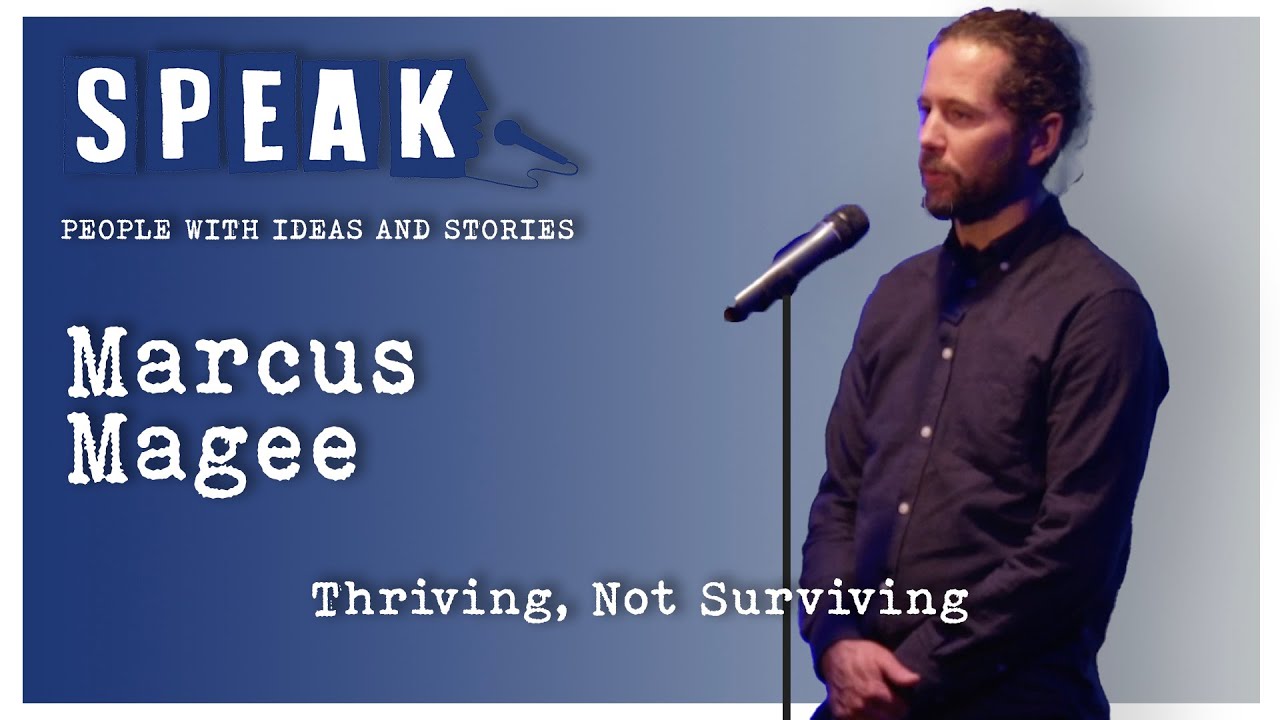 Marcus Magee | Thriving, Not Surviving | SPEAK: Uncertainty