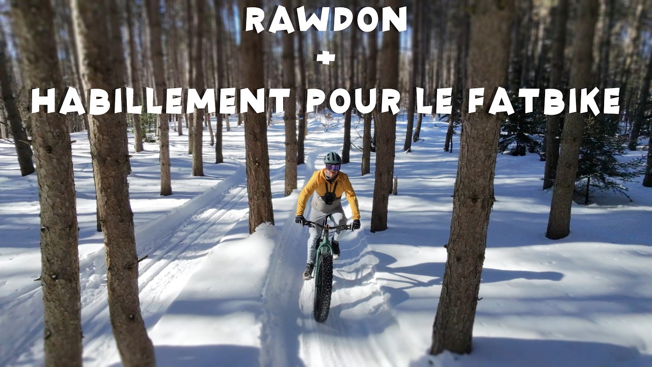 Rawdon en fatbike + comment je m'habille pour rouler en fabike en hiver!