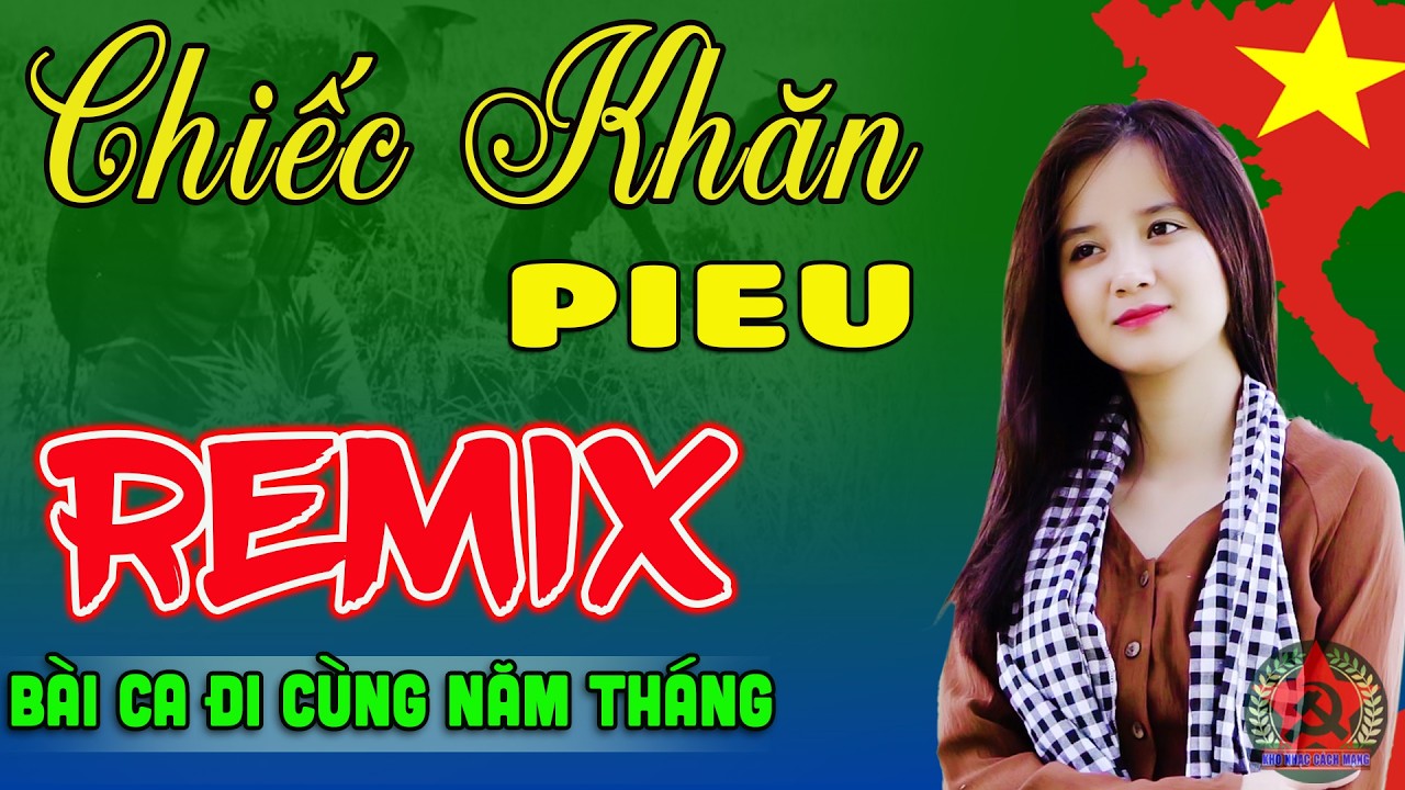 Chiếc Khăn Pieu - Thanh Huyền ➤ Lk Nhạc Cách Mạng Tiền Chiến Remix, Bài Ca Đi Cùng Năm Tháng
