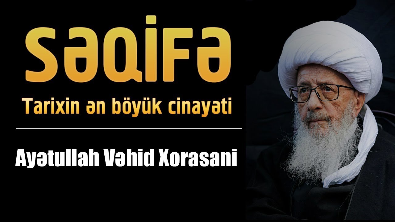Tarixin ən böyük cinayəti - Səqifə | Ayatullah Vahid Xorasani