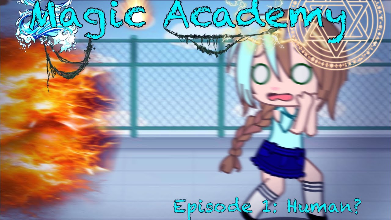 Magic Academy // GACHA CLUB SERIES// EPISODE 1: Human? // Read Desc