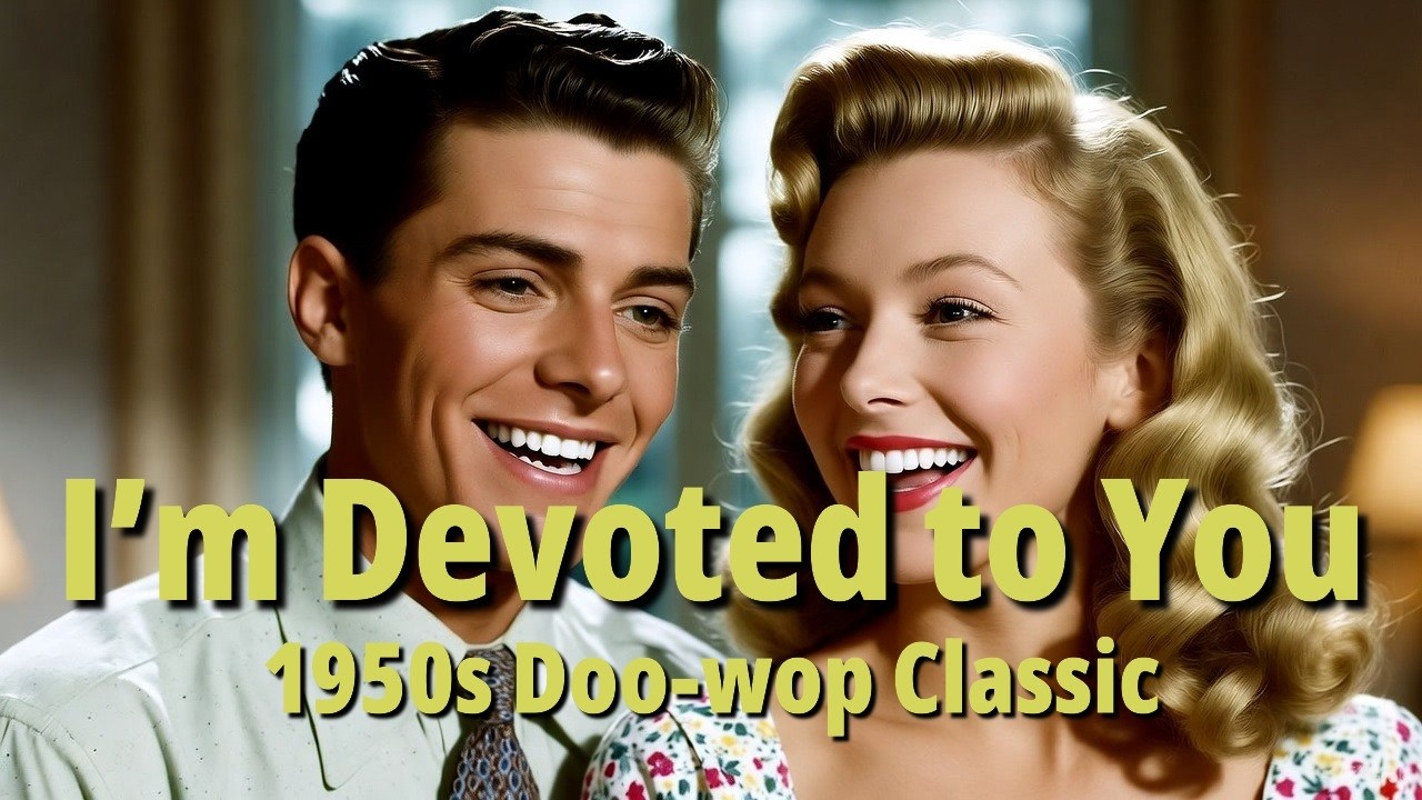 I’m Devoted to You – 1950s Doo-wop Classic