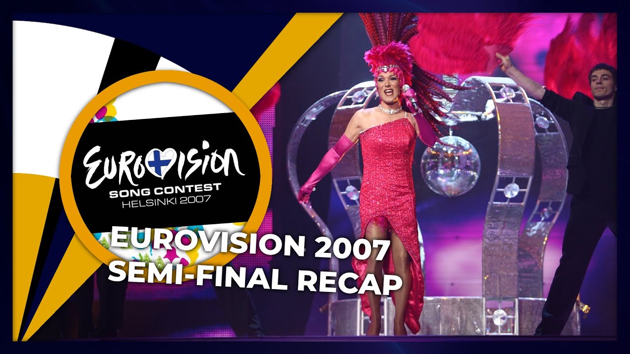 Eurovision 2007 | Semi-Final | RECAP