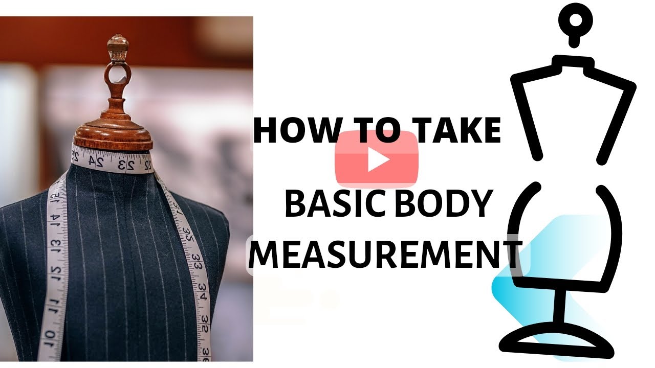 HOW TO TAKE BASIC BODY MEASUREMENT | Beginners Guide to Taking Full Body Measurement