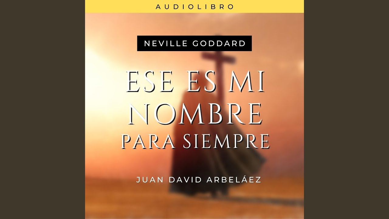 Audiolibro: Neville Goddard - Ese Es Mi Nombre para Siempre