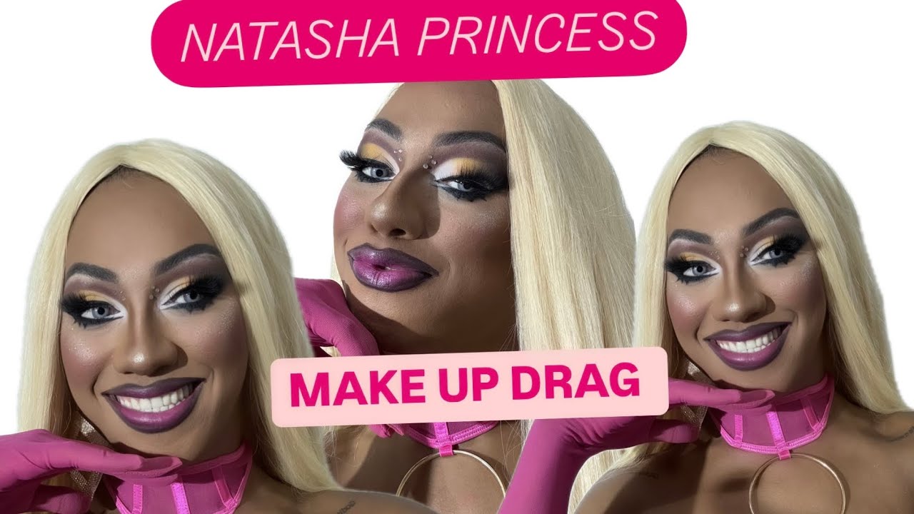 Natasha Princess - minha MAKE Drag pra vocês ✨💕