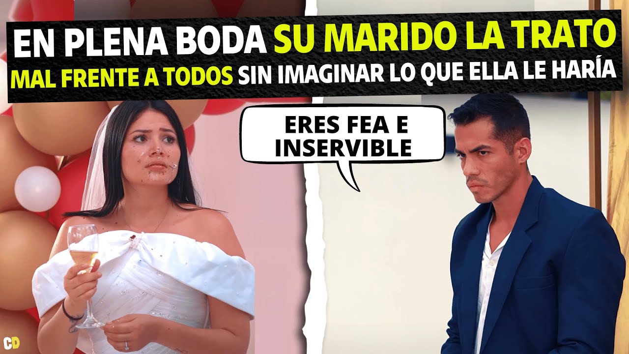 En plena boda su marido la trato mal frente a todos sin imaginar lo que ella le haría.