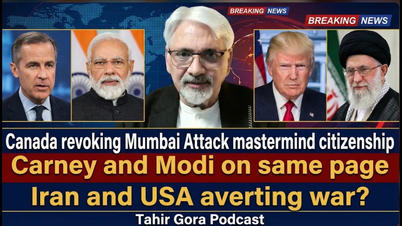 Canada revoking Mumbai Attack Mastermind's Citizenship - Carney and Modi on Same page - Tahir Gora