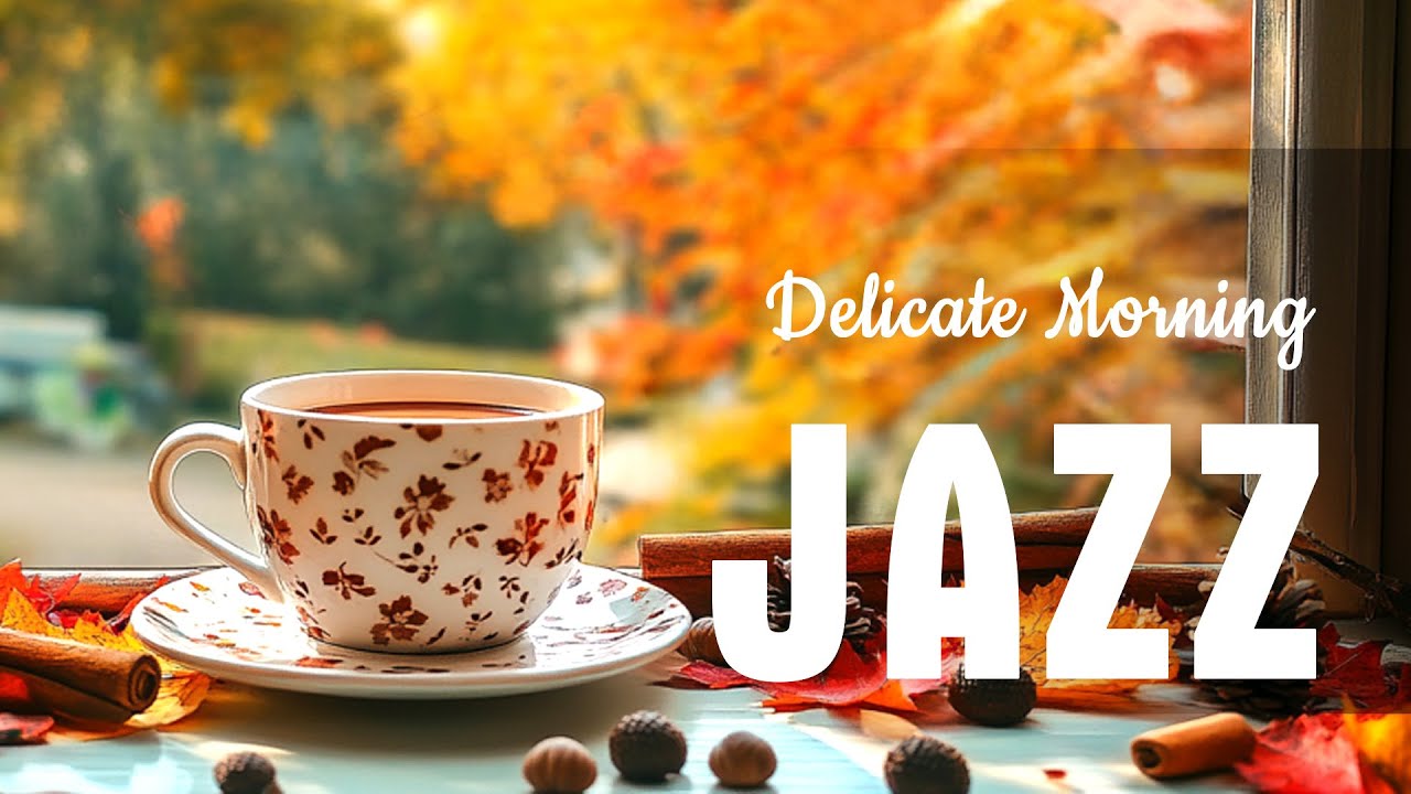 Delicate Morning Jazz ☕ Cozy Fall Piano Jazz Music and Happy September Bossa Nova for Positive Moods