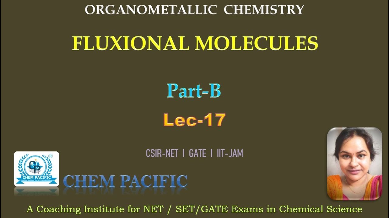 FLUXIONAL MOLECULES  I  Part-B I  Lec-17  l  Organometallic Chemistry  I CSIR-NET l GATE l IIT-JAM