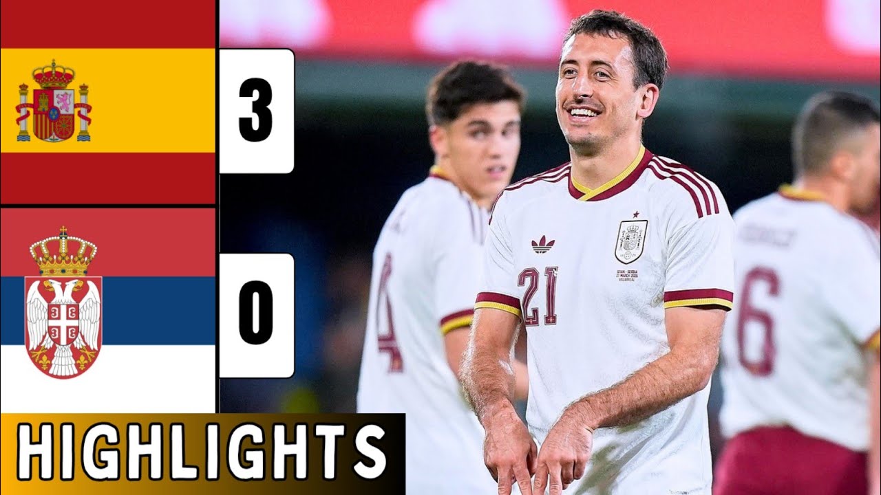 Spain vs Serbia 3-0 Resumen | Highlights | Mikel Oyarzabal Brace | Victor Munoz Goal