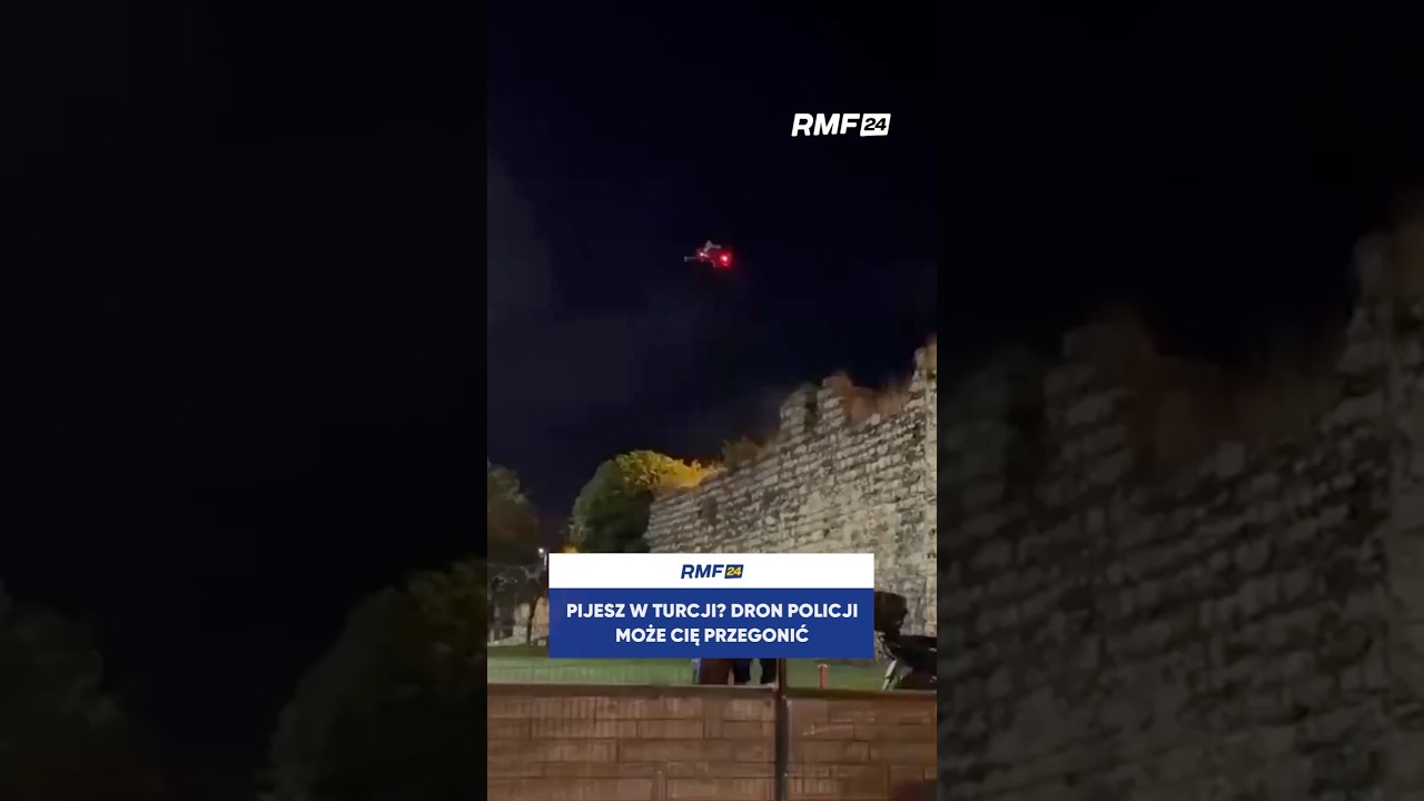 PIJESZ W TURCJI? DRON POLICJI MOŻE CIĘ PRZEGONIĆ