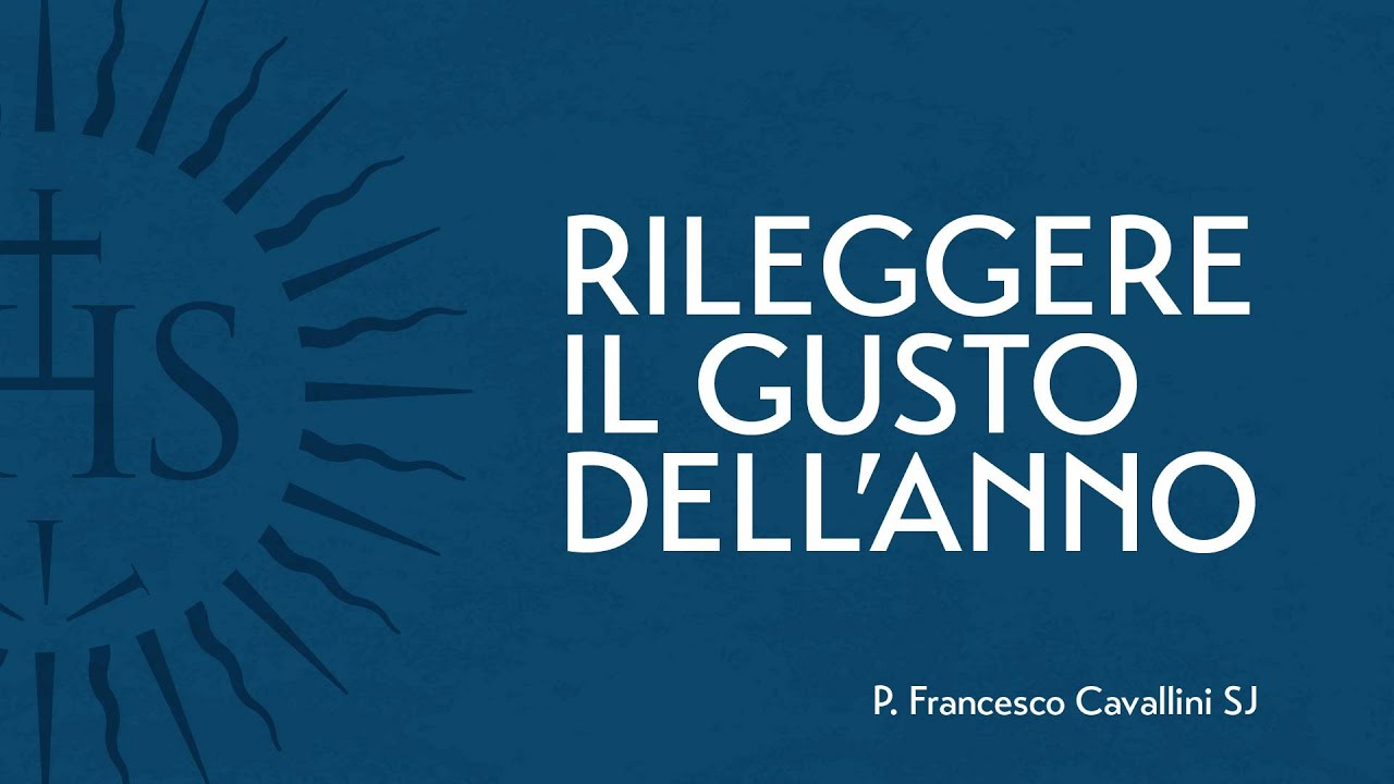 Rileggere il gusto dell'anno - P. Francesco Cavallini SJ