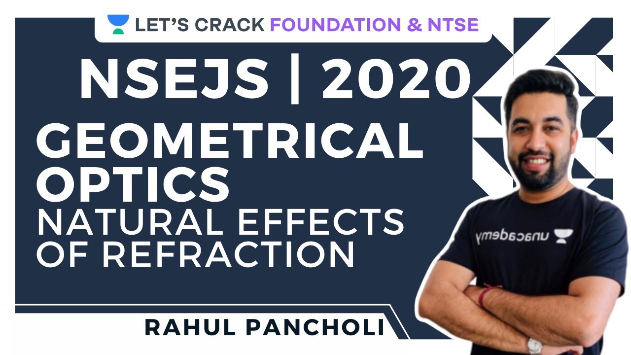 Geometrical Optics-Natural Effects of Refraction | Physics | NSEJS 2020 | Rahul Pancholi