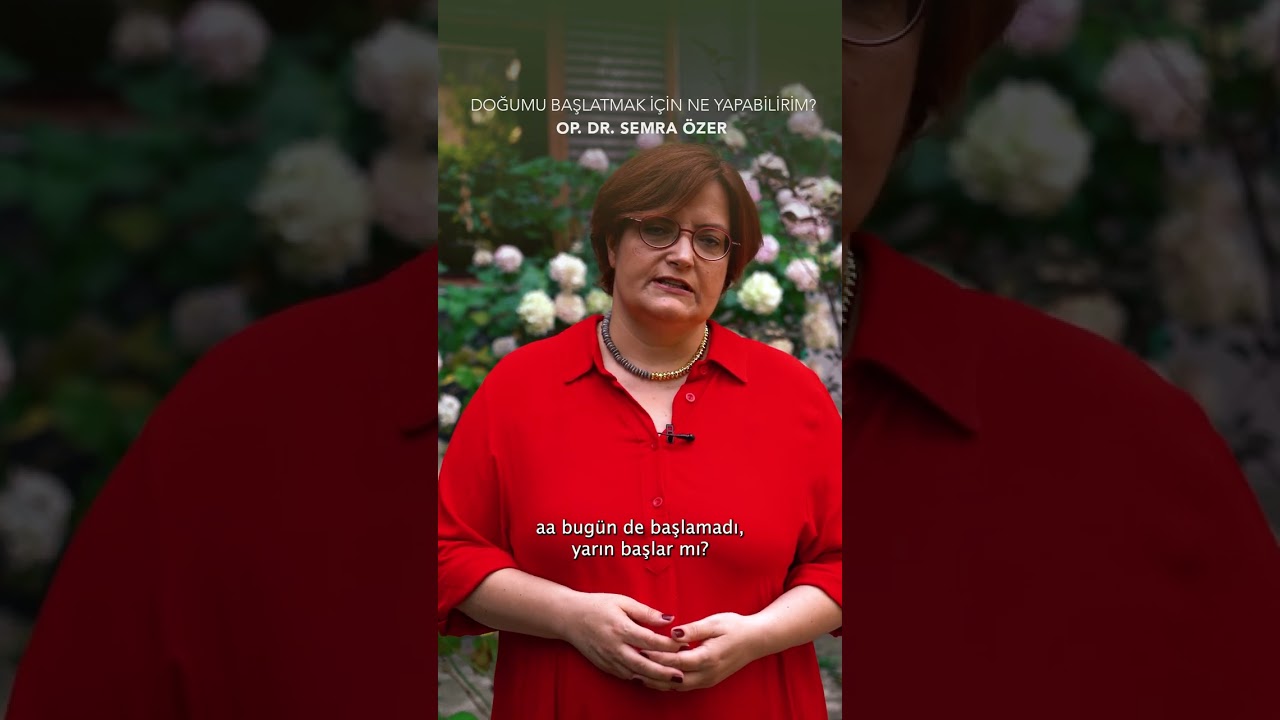 Dr. Semra Özer | Doğumu Başlatmak İçin Ne Yapabilirim?