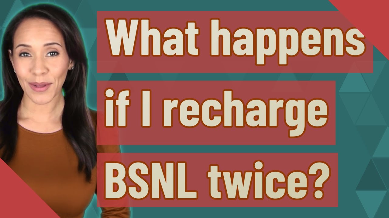 What happens if I recharge BSNL twice?