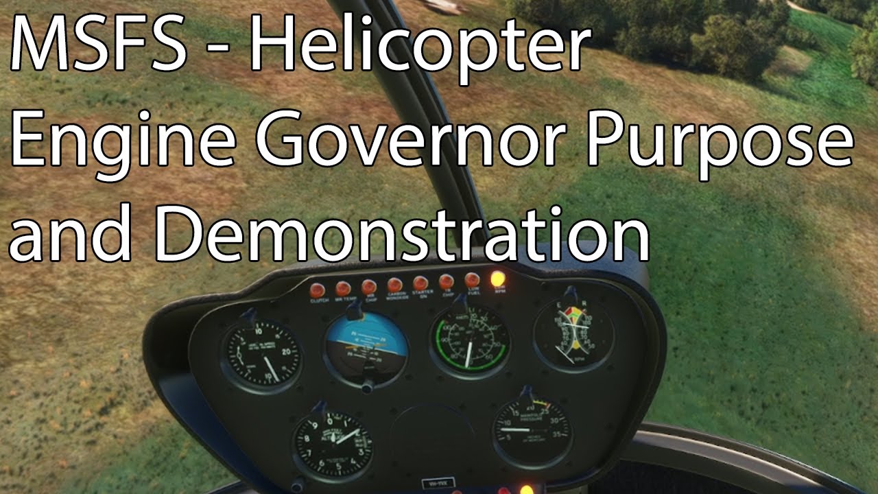 MSFS - Helicopter Engine Governor Purpose and Demonstration