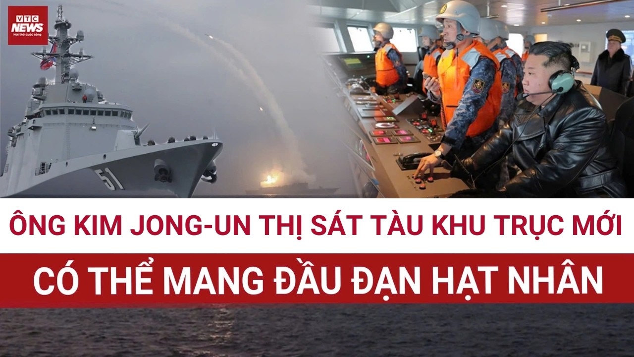 Chủ tịch Triều Tiên Kim Jong Un thị sát tàu khu trục 5.000 tấn, có thể mang đầu đạn hạt nhân