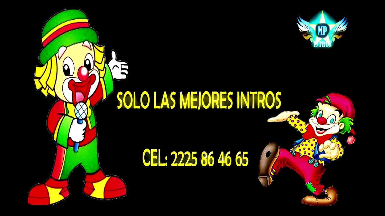 INTRO PARA PAYASITO, PRESENTACION PARA PAYASITO, OPENING PARA PAYASITO