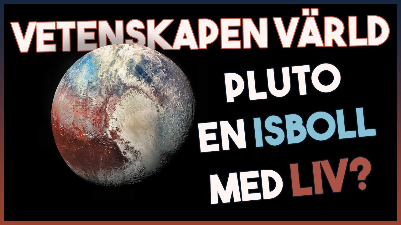 Vetenskapens Värld: Pluto - en isboll med liv?