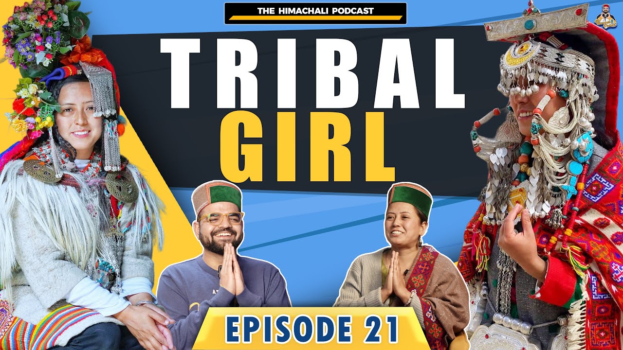 Tribal Girl | The Himachali Podcast | Episode 21