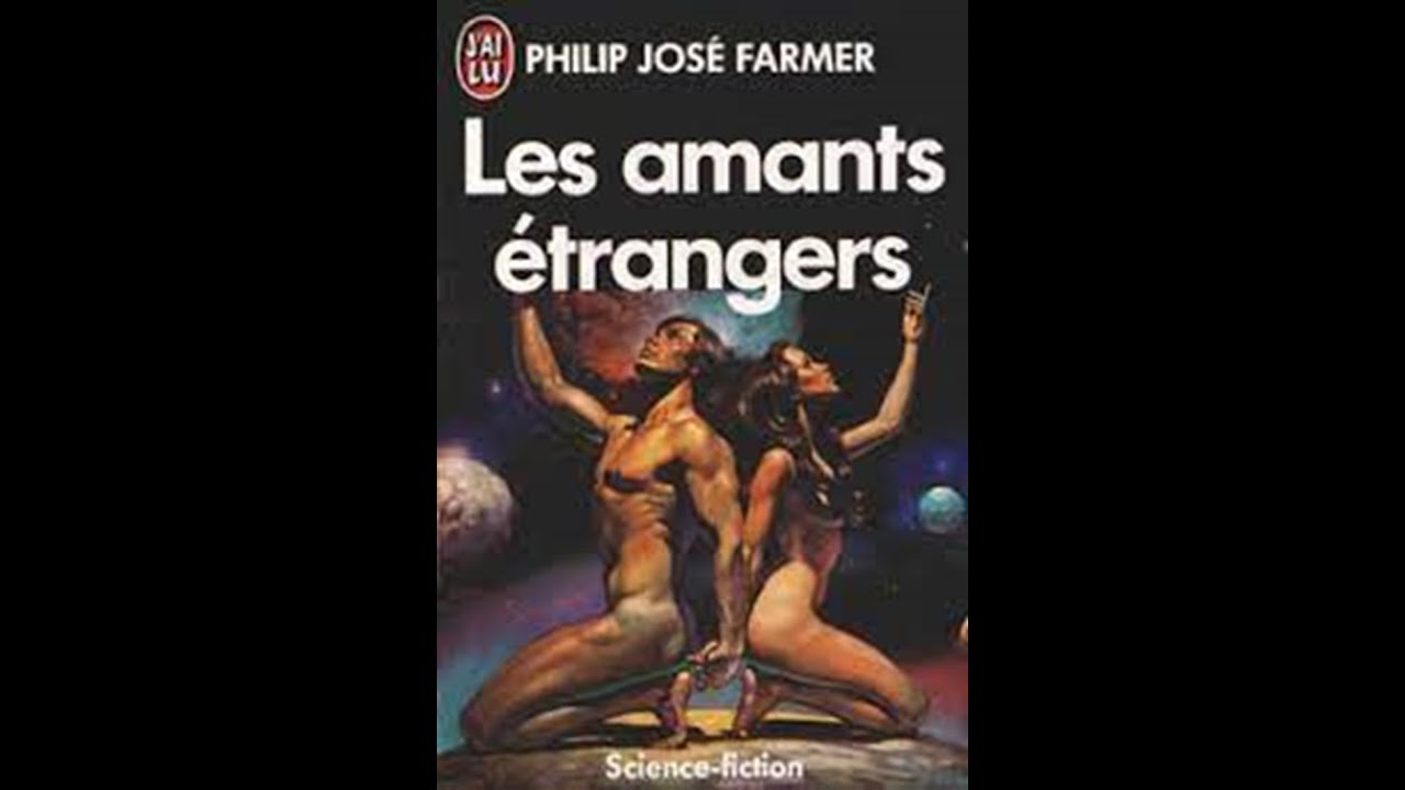 Science-Fiction - Les Amants étrangers - Philip Jose Farmer -