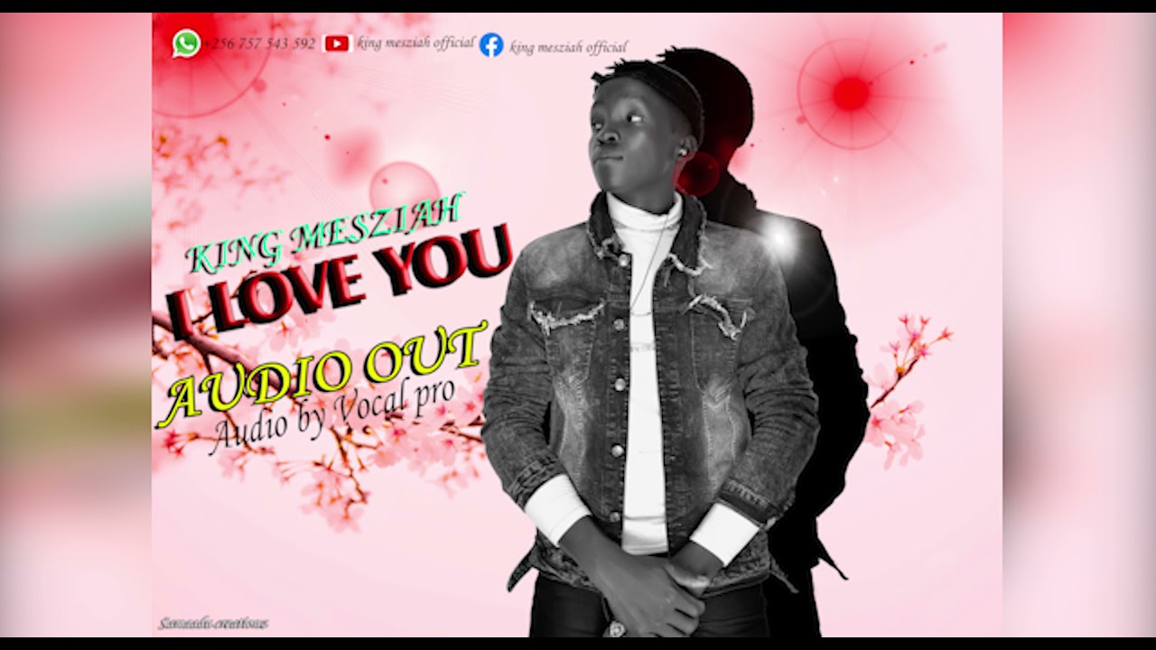 I love you by King Mesziah Xtra