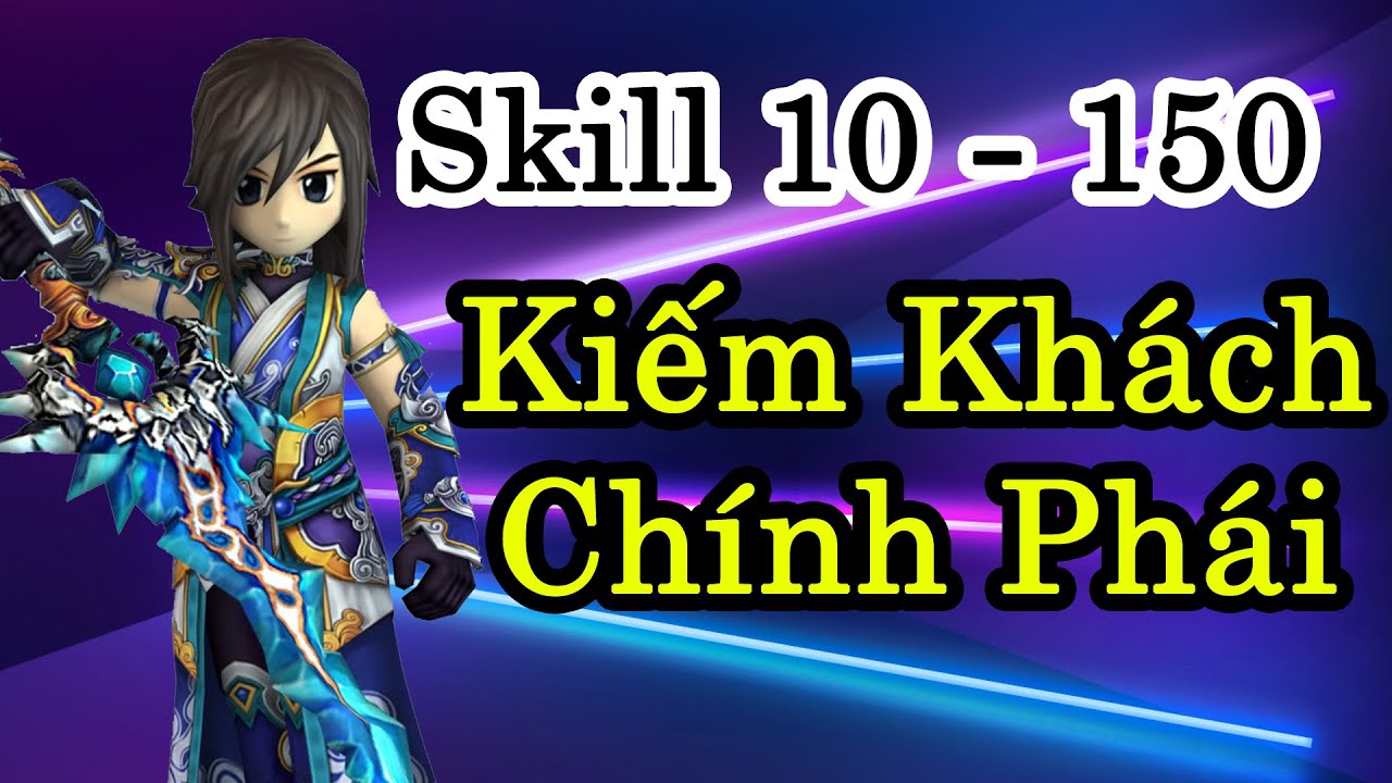 Yulgang Hiệp Khách Giang Hồ | Skill Kiếm Khách Chính Phái 10 - 150